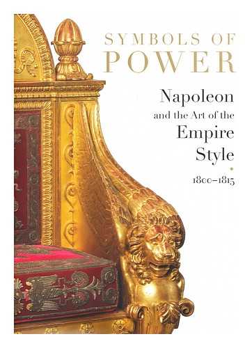 NOUVEL-KAMMERER, ODILE - Symbols of Power : Napoleon and the Art of the Empire Style, 1800-1815