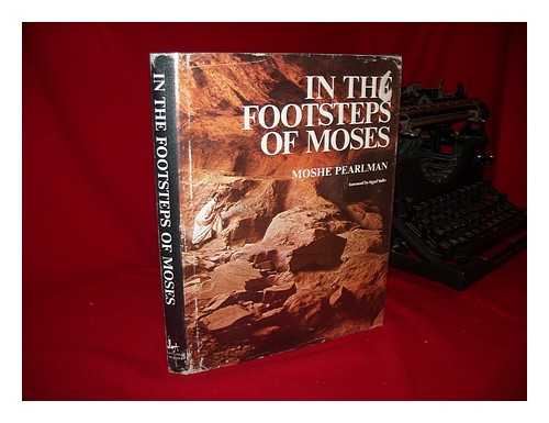 PEARLMAN, MOSHE - In the Footsteps of Moses / Foreword by Yigael Yardin