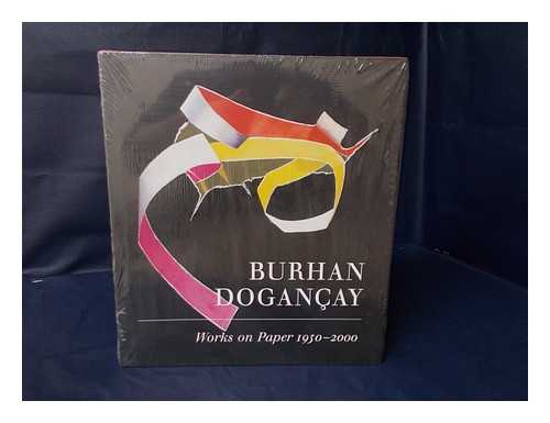 DOGANCAY, BURHAN - Burhan Dogancay : Works on Paper, 1950-2000 / Essay by Richard Vine ; Introduction by Thomas M. Messer