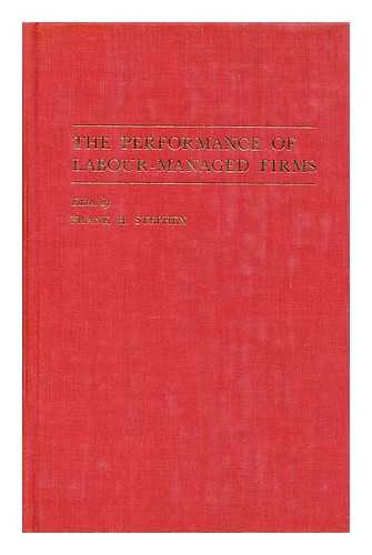 STEPHEN, FRANK H. (1946-) - The Performance of Labour-Managed Firms / Edited by Frank H. Stephen
