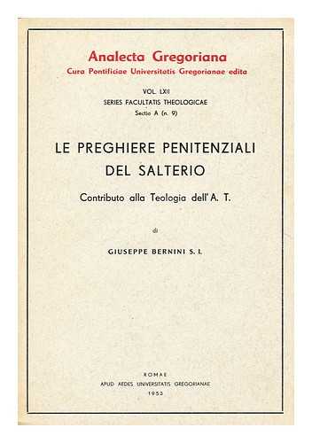BERNINI, GIUSEPPE (1916-) - Le Preghiere Penitenziali Del Salterio / Contributo Alla Teologia Dell A. T.