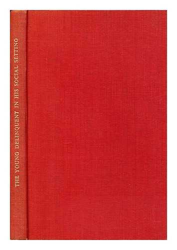 FERGUSON, THOMAS (1900-) - The Young Delinquent in His Social Setting : a Glasgow Study