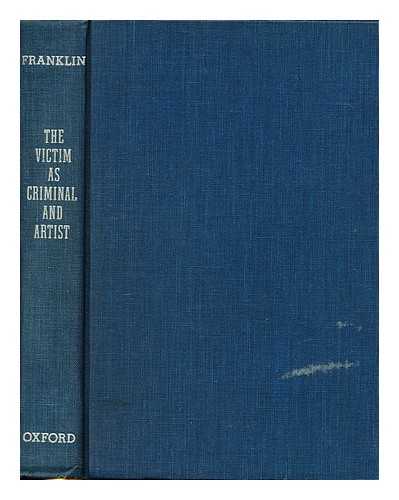 FRANKLIN, HOWARD BRUCE (1934-) - The Victim As Criminal and Artist : Literature from the American Prison / H. Bruce Franklin