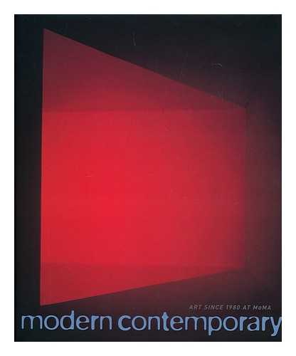 VARNEDOE, KIRK. ANTONELLI, PAOLA. SIEGEL, JOSHUA (ED.) - Modern Contemporary : Art Since 1980 At Moma / edited by Kirk Varnedoe, Paola Antonelli, Joshua Siegel