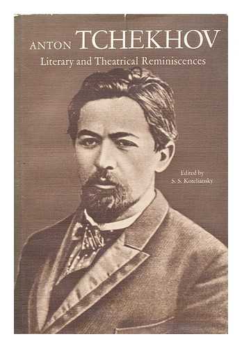 KOTELIANSKY, S. S. (SAMUEL SOLOMONOVICH) , 1880-1955 - Anton Tchekhov : Literary and Theatrical Reminiscences / Translated and Edited by S. S. Koteliansky