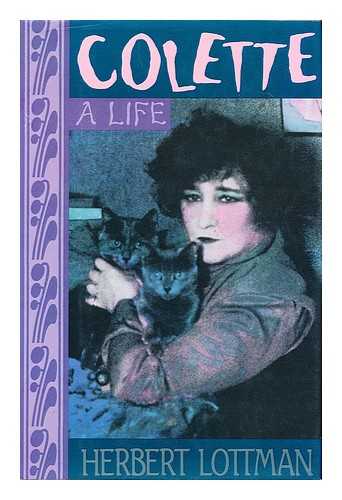 LOTTMAN, HERBERT R. - Colette : a life