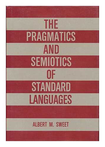 SWEET, ALBERT M. - The Pragmatics and Semiotics of Standard Languages / Albert M. Sweet