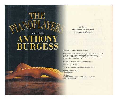 BURGESS, ANTHONY, 1917-1993 - The Pianoplayers / Anthony Burgess