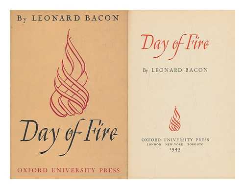 BACON, LEONARD, 1887-1954 - Day of Fire, by Leonard Bacon