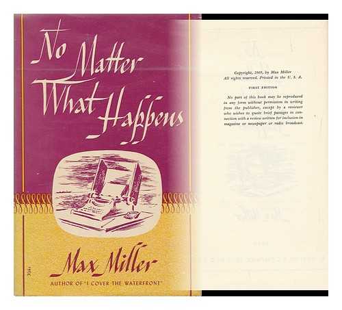 MILLER, MAX, 1899-1967 - No Matter What Happens