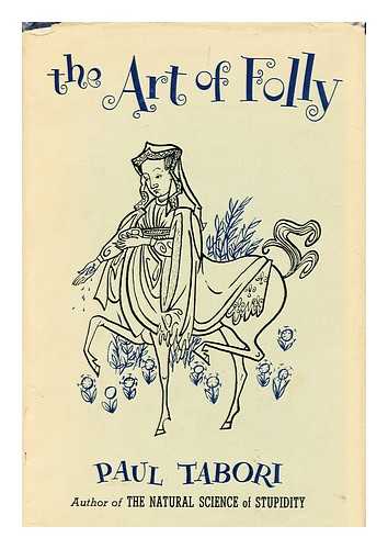 TABORI, PAUL, 1908-1974 - The Art of Folly