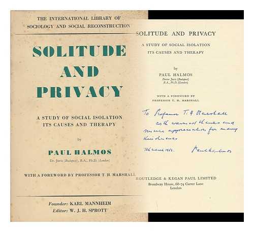 HALMOS, PAUL RICHARD (1916-2006) - Solitude and Privacy : a Study of Social Isolation, its Causes and Therapy