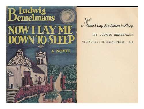 BEMELMANS, LUDWIG (1898-1962) - Now I Lay Me Down to Sleep. [A Novel. ]