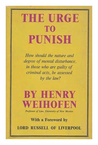 WEIHOFEN, HENRY (1904-1993) - The Urge to Punish : New Approaches to the Problem of Mental Irresponsibility for Crime