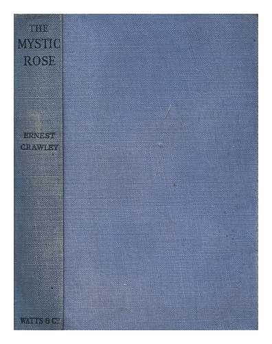 CRAWLEY, ALFRED ERNEST (1869-1924) - The Mystic Rose : a Study of Primitive Marriage and of Primitive Thought in its Bearing on Marriage