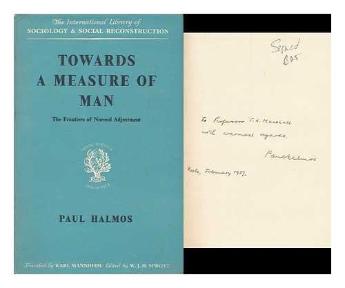 HALMOS, PAUL - Towards a Measure of Man : the Frontiers of Normal Adjustment