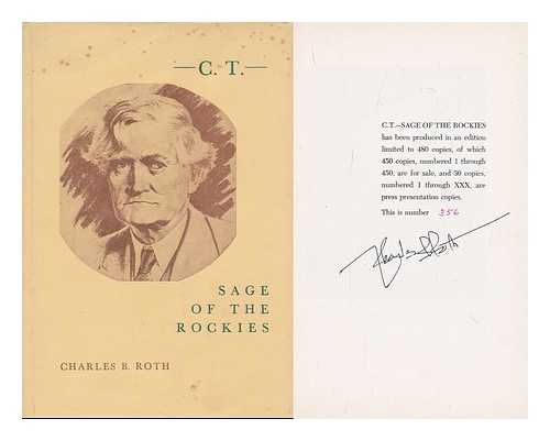 ROTH, CHARLES B. - C. T. , Sage of the Rockies