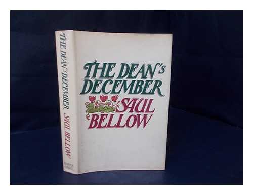 BELLOW, SAUL - The Dean's December : a Novel