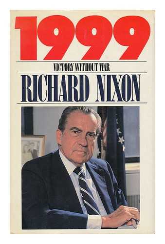 NIXON, RICHARD MILHOUS (1913-1994) - 1999 : Victory Without War / Richard Nixon