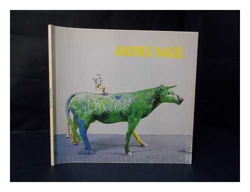 NAGEL, ANDRES DE (1947-) MEADOWS MUSEUM - Andres Nagel : an Irreverent Approach  ; Exhibition Catalogue