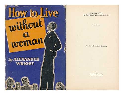 WRIGHT, ALEXANDER - How to Live Without a Woman, by Alexander Wright. Drawings by Malman