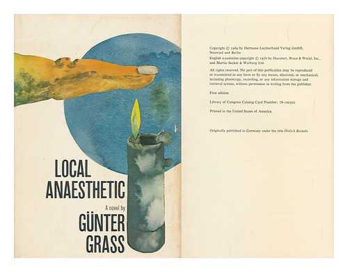 GRASS, GUNTER (1927-) - Local Anaesthetic / Gunter Grass Translated by Ralph Manheim