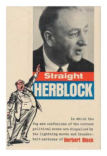 BLOCK, HERBERT (1909-2001) - Straight Herblock. [With Illustrations. ]