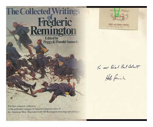 Remington, Frederic (1861-1909) - The Collected Writings of Frederic Remington / Edited by Peggy and Harold Samuels; Illustrated by Frederic Remington