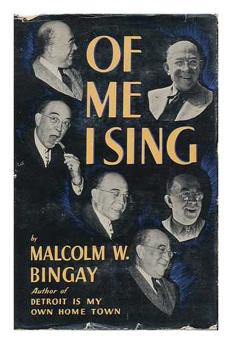 BINGAY, MALCOLM W. - Of Me I Sing by Malcolm W. Bingay. Illustrated