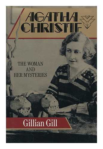 GILL, GILLIAN - Agatha Christie : the Woman and Her Mysteries / Gillian Gill