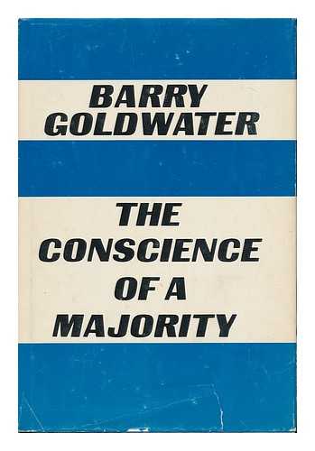 GOLDWATER, BARRY MORRIS (1909-1998) - The Conscience of a Majority, by Barry Goldwater