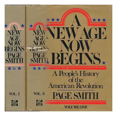 SMITH, PAGE - A New Age Now Begins : a People's History of the American Revolution / Page Smith