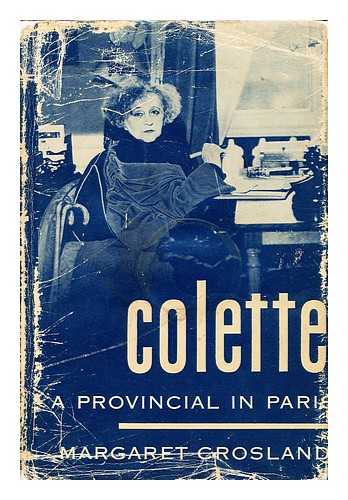 CROSLAND, MARGARET (1920-) - Colette, a Provincial in Paris