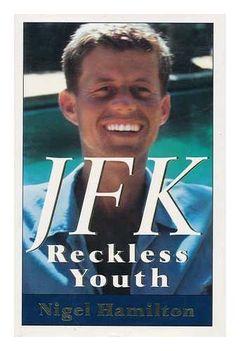 HAMILTON, NIGEL - JFK, Reckless Youth / Nigel Hamilton