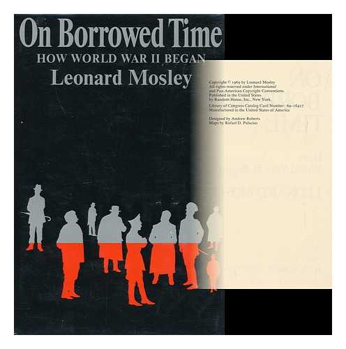 MOSLEY, LEONARD (1913-1992) - On Borrowed Time : How World War II Began