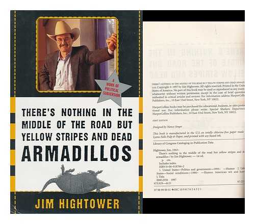 HIGHTOWER, JIM (1943-) - There's Nothing in the Middle of the Road but Yellow Stripes and Dead Armadillos / Jim Hightower