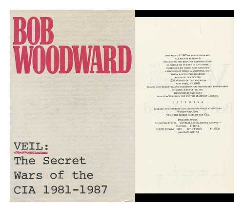 WOODWARD, BOB (1943-) - Veil : the Secret Wars of the CIA, 1981-1987 / Bob Woodward