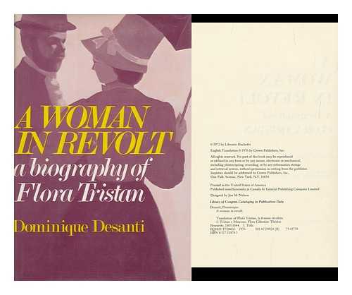 DESANTI, DOMINIQUE - A Woman in Revolt : a Biography of Flora Tristan
