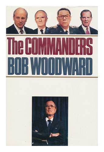 WOODWARD, BOB (1943-) - The Commanders / Bob Woodward