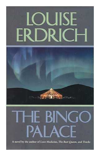 ERDRICH, LOUISE - The Bingo Palace / Louise Erdrich