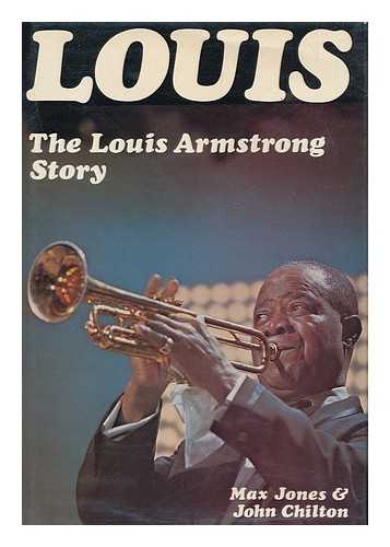 JONES, MAX. CHILTON, JOHN - Louis; the Louis Armstrong Story, 1900-1971 by Max Jones & John Chilton