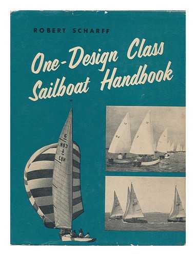 SCHARFF, ROBERT - One-Design Class Sailboat Handbook