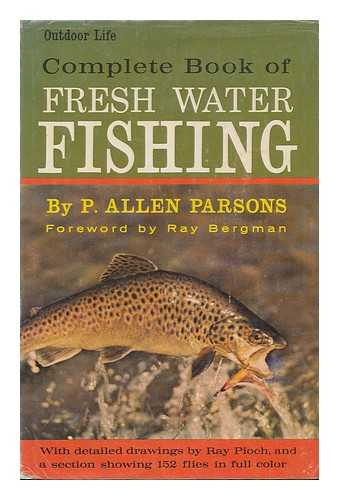PARSONS, P. ALLEN (B. 1879) - Outdoor Life Complete Book of Fresh Water Fishing. Drawings by Ray Pioch