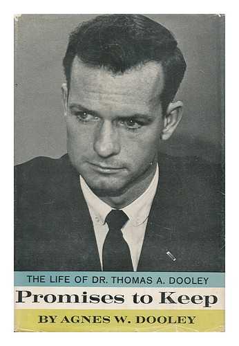 DOOLEY, AGNES WISE (D. 1964) - Promises to Keep; the Life of Doctor Thomas A. Dooley, by Agnes W. Dooley