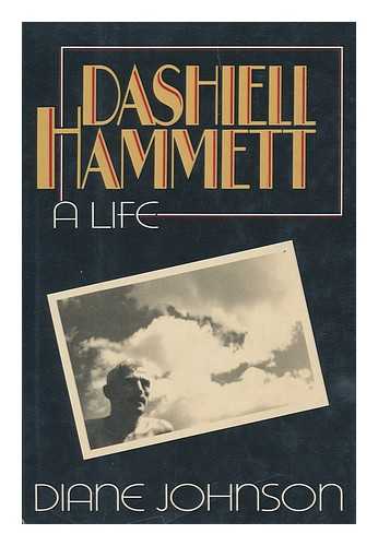 JOHNSON, DIANE (1934-) - Dashiell Hammett : a Life / Diane Johnson