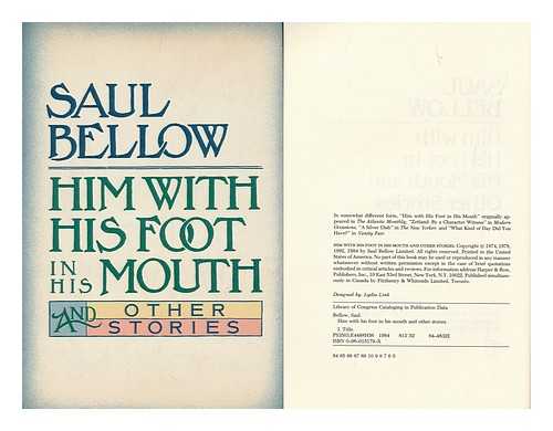 BELLOW, SAUL - Him with His Foot in His Mouth and Other Stories / Saul Bellow