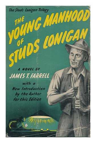 FARRELL, JAMES THOMAS (1904-1979) - The Young Manhood of Studs Lonigan