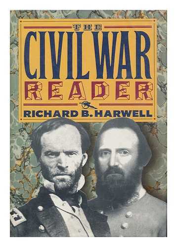 HARWELL, RICHARD BARKSDALE - The Civil War Reader : the Union Reader, the Confederate Reader / Edited by Richard B. Harwell