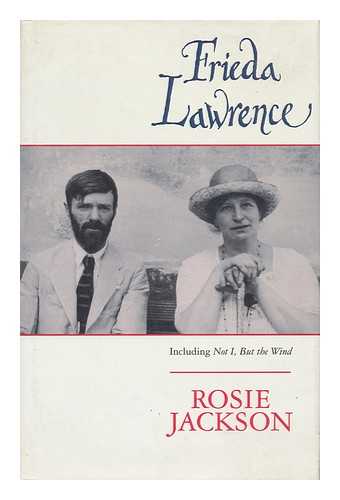 JACKSON, ROSEMARY - Frieda Lawrence / Rosie Jackson ; Including Not I, but the Wind, and Other Autobiographical Writings