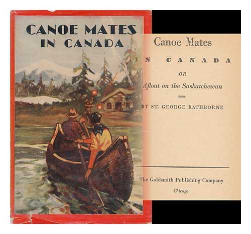 RATHBORNE, ST. GEORGE (1854-1938) - Canoe Mates in Canada; Or, Three Boys Afloat on the Saskatchewan, by St. George Rathborne